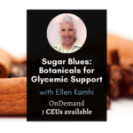 Sugar Blues: Botanicals for Glycemic Support