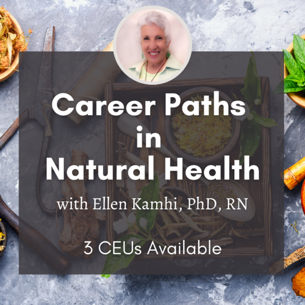 Career Paths In Natural Health with Ellen Kamhi 2022