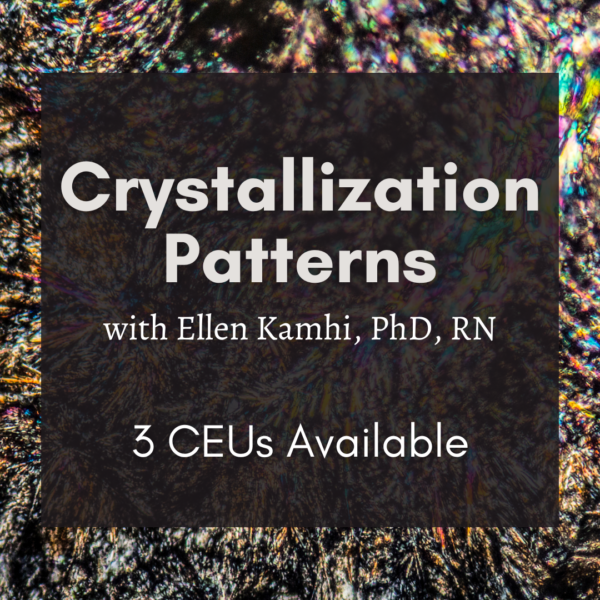 Crystallization Patterns with Ellen Kamhi