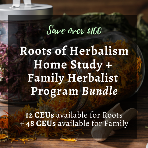 Roots of Herbalism Home Study + Fall 2024 Family Herbalist Program Distance-Learning Bundle