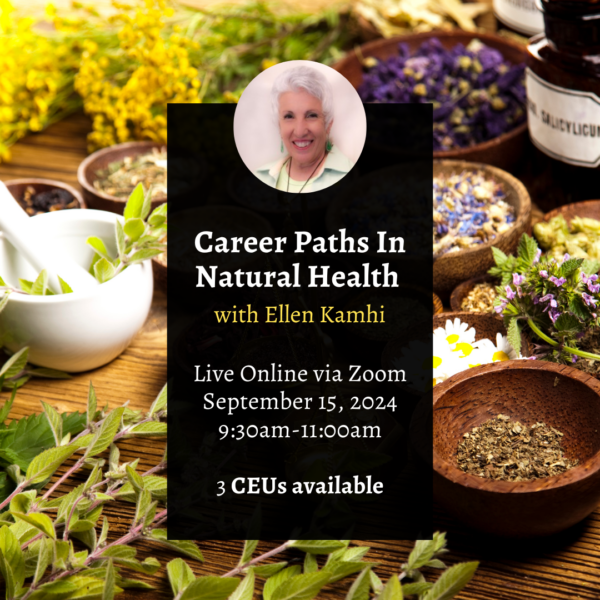 Career Paths In Natural Health with Ellen Kamhi - September 15, 2024