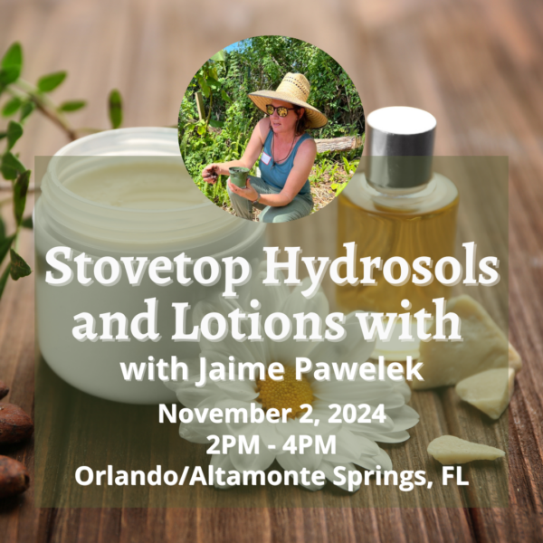 Stovetop Hydrosols and Lotions with Jaime Pawelek - November 2, 2024