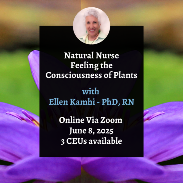 Natural Nurse: Feeling the Consciousness of Plants 2025 - Class 4 - June 8, 2025