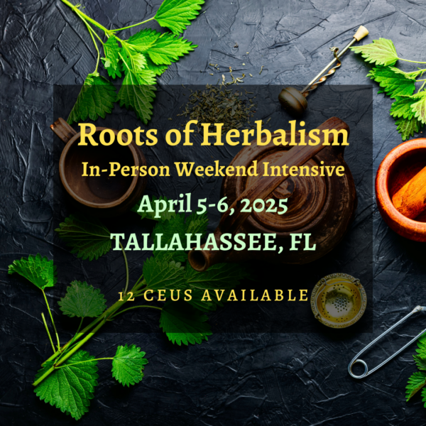 Roots of Herbalism Tallahassee - Live In-Person - April 5-6, 2025